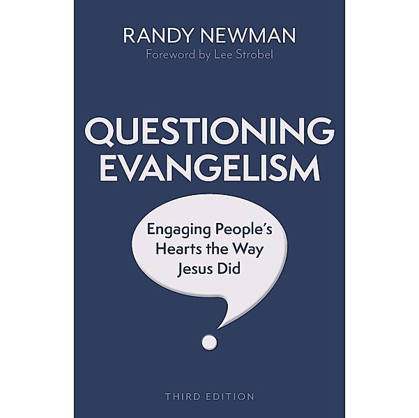 Questioning Evangelism, Third Edition, Randy Newman