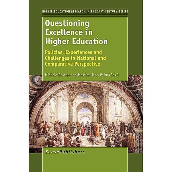 Questioning Excellence in Higher Education / Higher Education Research in the 21st Century Bd.3, Massimiliano Vaira, Michele Rostan