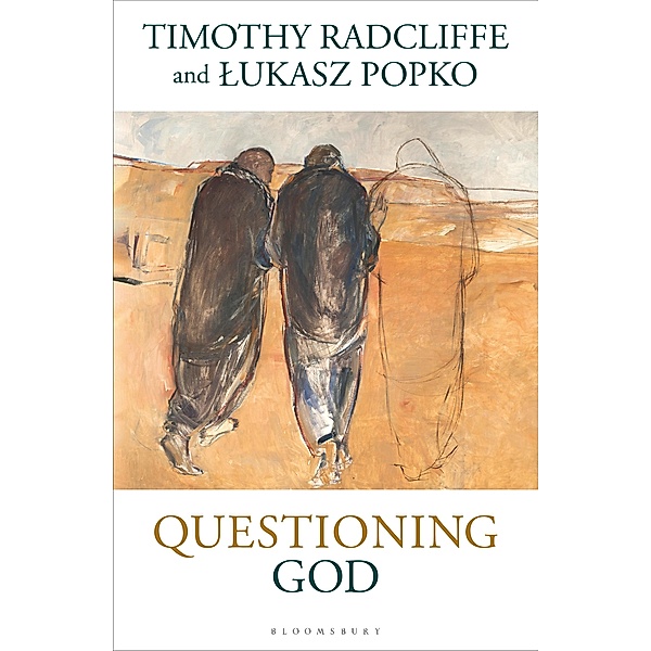Questioning God, Timothy Radcliffe, Lukasz Popko