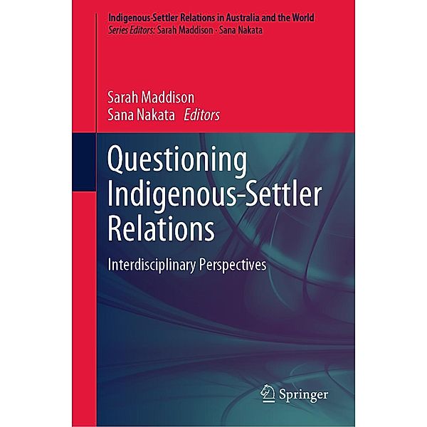 Questioning Indigenous-Settler Relations / Indigenous-Settler Relations in Australia and the World Bd.1