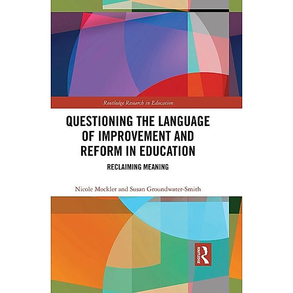 Questioning the Language of Improvement and Reform in Education, Nicole Mockler, Susan Groundwater-Smith