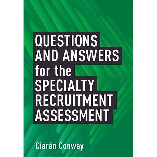 Questions and Answers for the Specialty Recruitment Assessment, Ciarán Conway