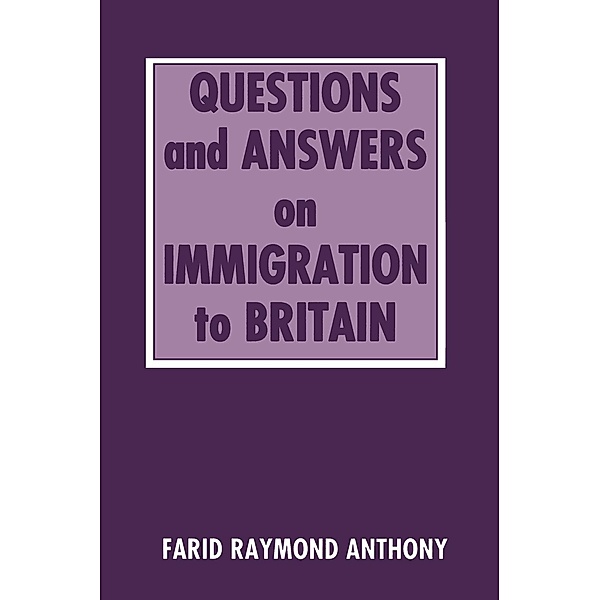 Questions and Answers on Immigration in Britain, Farid Raymond Anthony