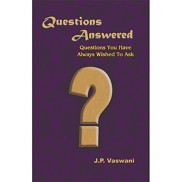 Questions Answered, J. P. Vaswani