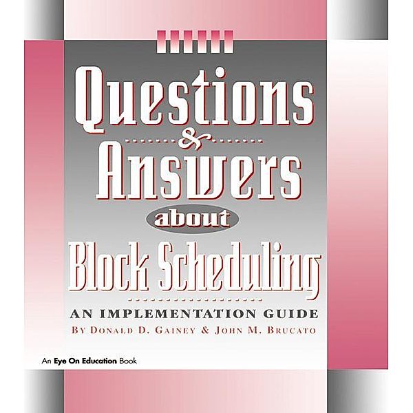 Questions & Answers About Block Scheduling, John Brucato, Donald Gainey