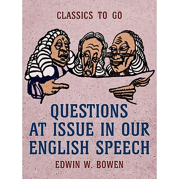 Questions at Issue in Our English Speech, Edwin W. Bowen