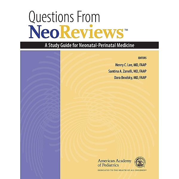 Questions From NeoReviews: A Study Guide for Neonatal-Perinatal Medicine