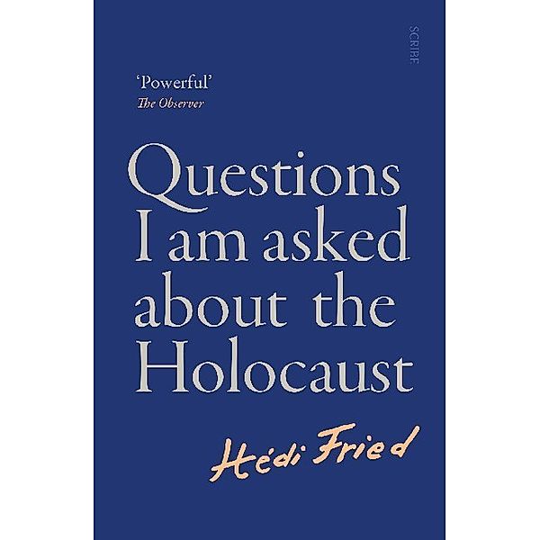 Questions I Am Asked About the Holocaust, Hedi Fried