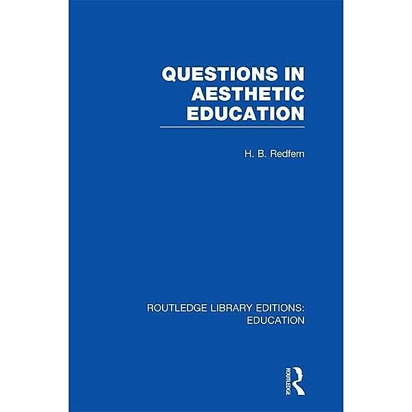 Questions in Aesthetic Education (RLE Edu K), H B Redfern