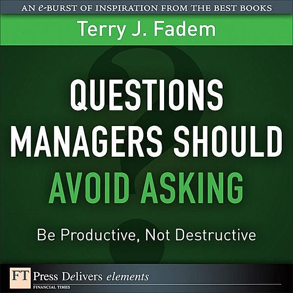 Questions Managers Should Avoid Asking, Terry Fadem