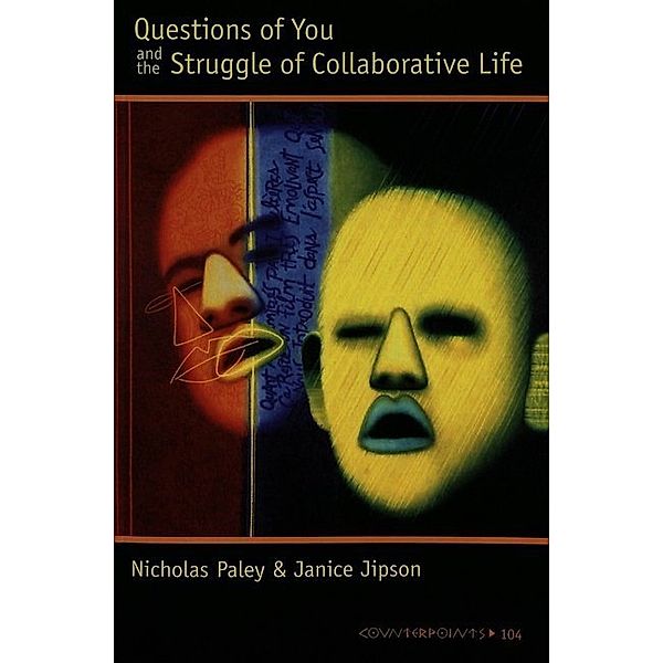 Questions of You and the Struggle of Collaborative Life, Nicholas Paley, Janice A. Jipson