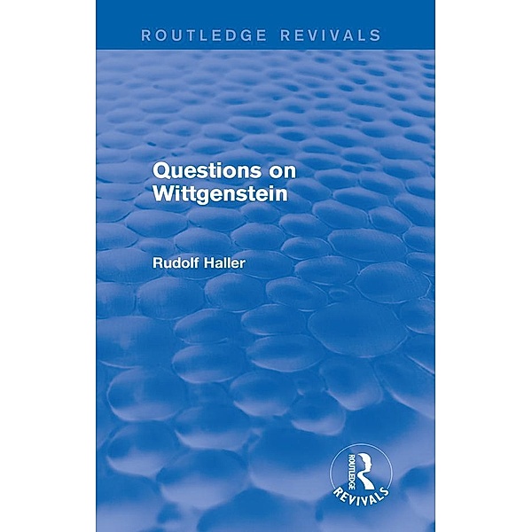 Questions on Wittgenstein (Routledge Revivals) / Routledge Revivals, Rudolf Haller