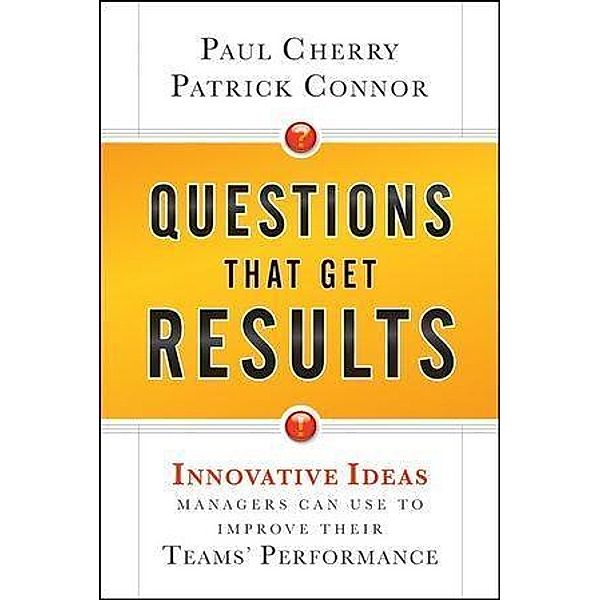 Questions That Get Results, Paul Cherry, Patrick Connor
