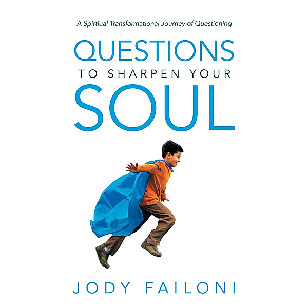 Questions to Sharpen Your Soul, Jody Failoni