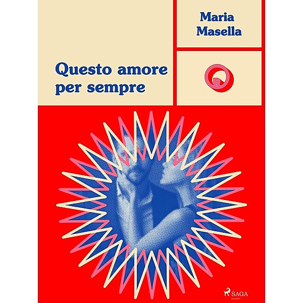 Questo amore per sempre / Ombre Rosa: Le grandi protagoniste del romance italiano, Maria Masella