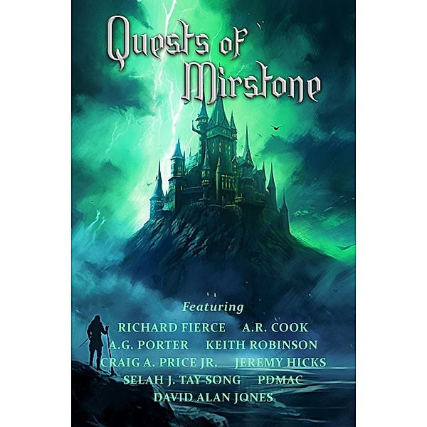 Quests of Mirstone / The World of Mirstone Bd.3, Richard Fierce, Craig A. Price Jr., Pdmac, A. G. Porter, David Alan Jones, A. R. Cook, Jeremy Hicks, Keith Robinson, Selah J Tay-Song