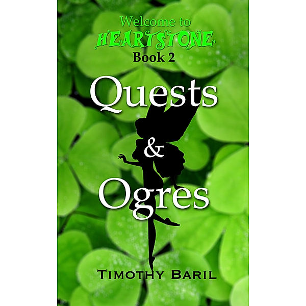 Quests & Ogres (Welcome to Heartstone, Book 2), Timothy Baril