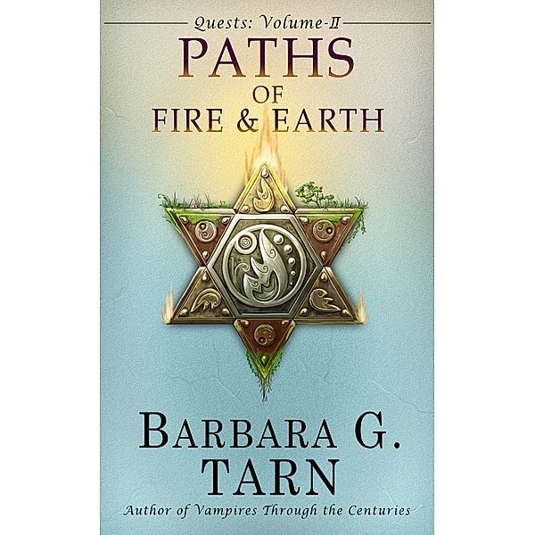 Quests Volume Two: The Paths of Fire and Earth (Silvery Earth) / Silvery Earth, Barbara G. Tarn