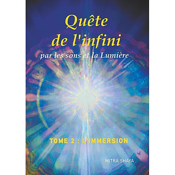 Quête de l'infini par les sons et la Lumière, Tome 2, L'Immersion, Mitra Shaya