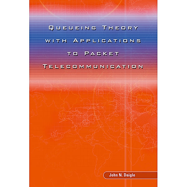 Queueing Theory with Applications to Packet Telecommunication, John Daigle