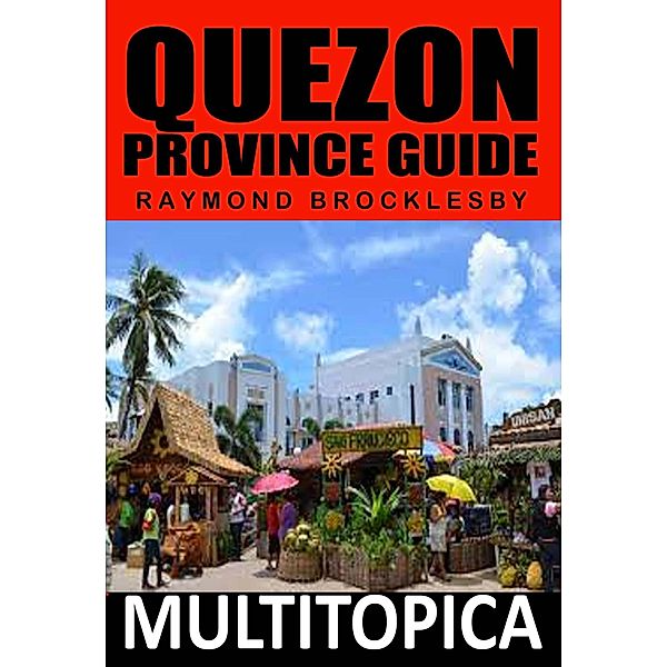 Quezon Province Guide (Calabarzon, #4) / Calabarzon, Raymond Brocklesby