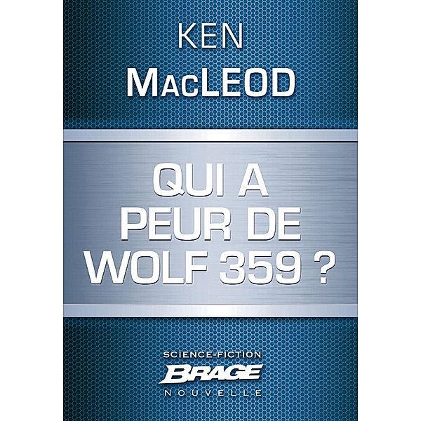 Qui a peur de Wolf 359 ? / Brage, Ken MacLeod