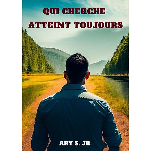 Qui Cherche Atteint Toujours, Ary S.