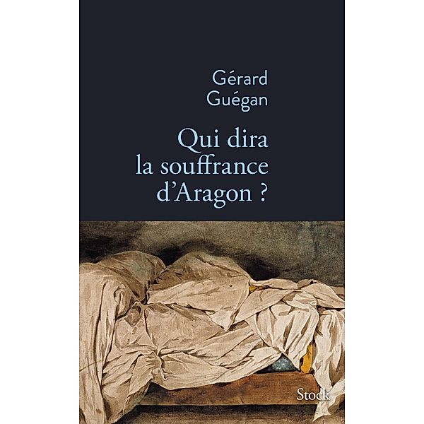 Qui dira la souffrance d'Aragon ? / La Bleue, Gérard Guégan