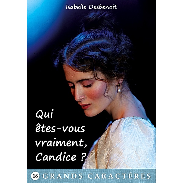 Qui êtes-vous vraiment, Candice ? / Sybille, la graphologue Bd.1, Isabelle Desbenoit