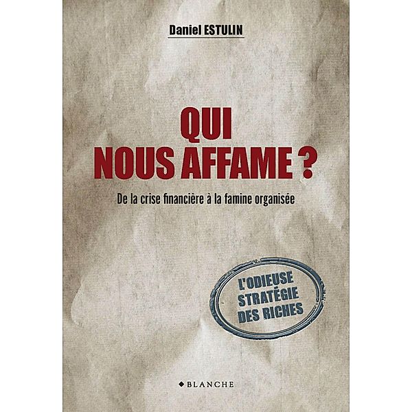 Qui nous affame ? De la crise financière à la famine organisée / Documents, Daniel Estulin