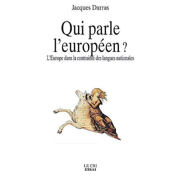 Qui parle l'Européen ?, Jacques Darras