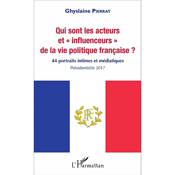 Qui sont les acteurs et influenceurs de la vie politique française ?, Pierrat Ghyslaine Pierrat