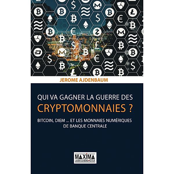 Qui va gagner la guerre des cryptomonnaies ? / HORS COLLECTION, Jérôme Ajdenbaum