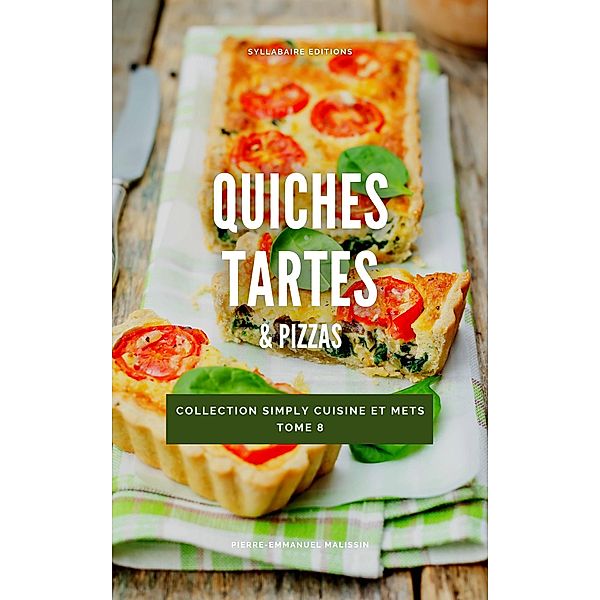 Quiches, tartes & pizzas, Pierre-Emmanuel Malissin