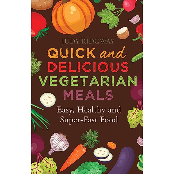 Quick and Delicious Vegetarian Meals, Judy Ridgway