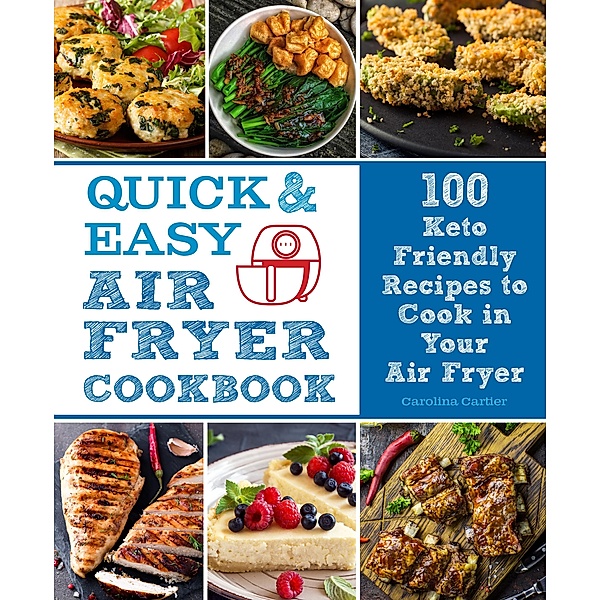 Quick and Easy Air Fryer Cookbook / Everyday Wellbeing, Carolina Cartier