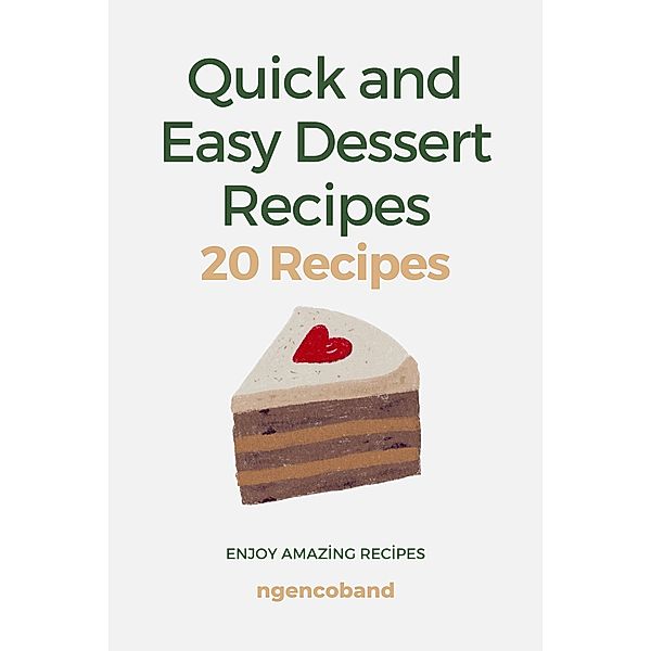 Quick and Easy Dessert Recipes - 20 Recipes, Ngencoband