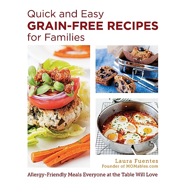 Quick and Easy Grain-Free Recipes for Families, Laura Fuentes