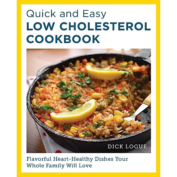 Quick and Easy Low Cholesterol Cookbook, Dick Logue