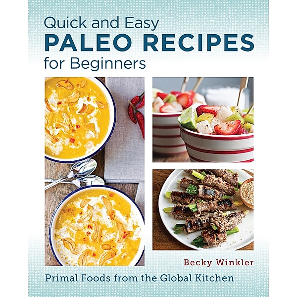 Quick and Easy Paleo Recipes for Beginners, Becky Winkler