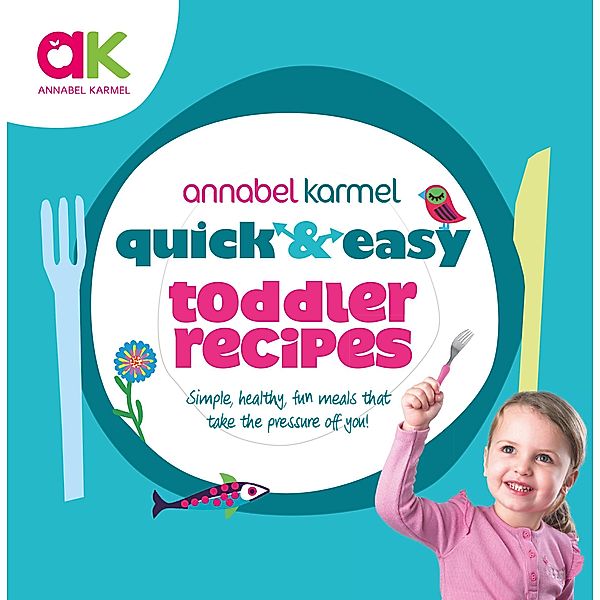 Quick and Easy Toddler Recipes, Annabel Karmel
