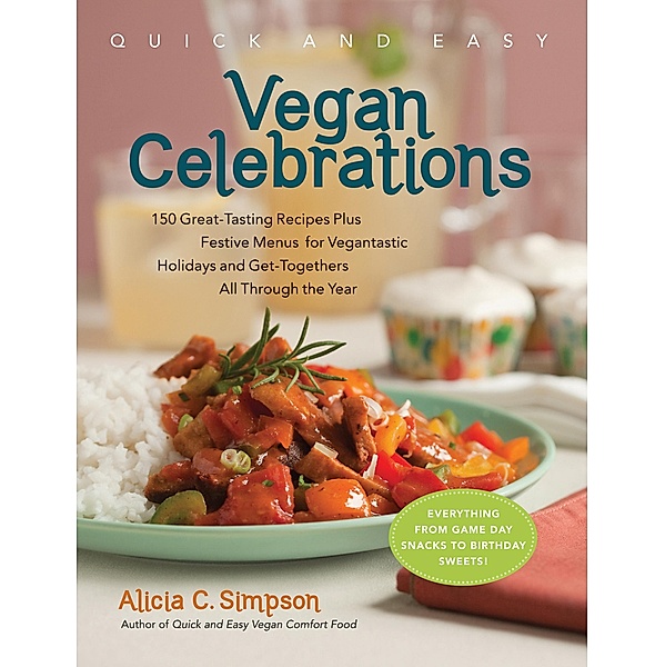 Quick and Easy Vegan Celebrations, Alicia C. Simpson