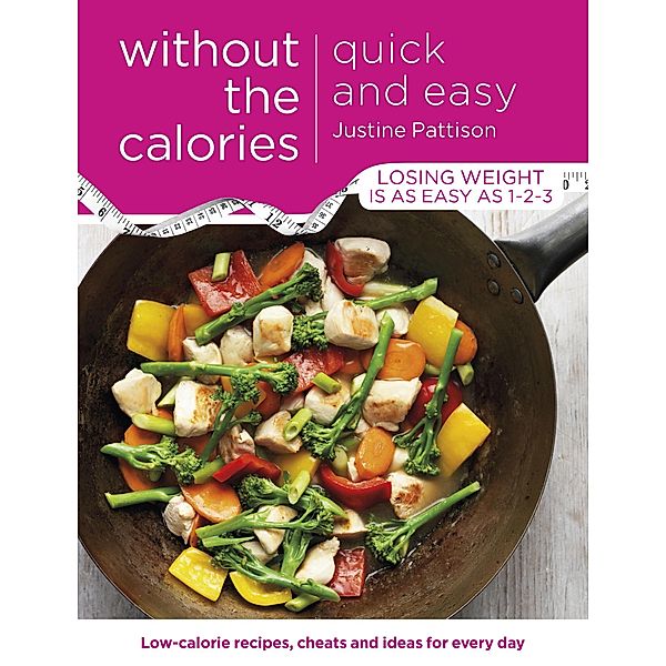 Quick and Easy Without the Calories, Justine Pattison