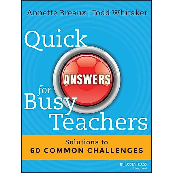 Quick Answers for Busy Teachers, Annette Breaux, Todd Whitaker