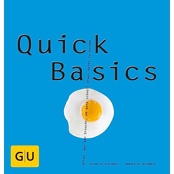 Quick Basics / GU Kochen & Verwöhnen Basic cooking, Sebastian Dickhaut, Cornelia Schinharl