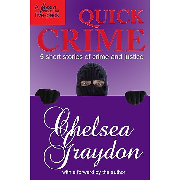 Quick Crime / Fiero Publishing, Chelsea Graydon