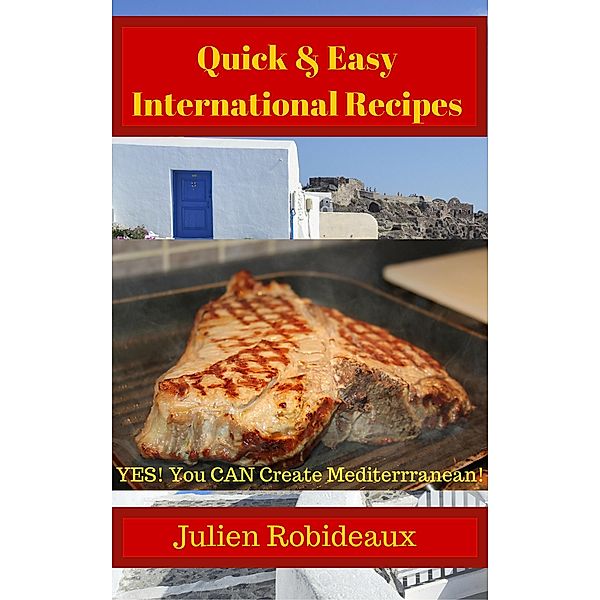 Quick & Easy International Recipes, Julien Robideaux