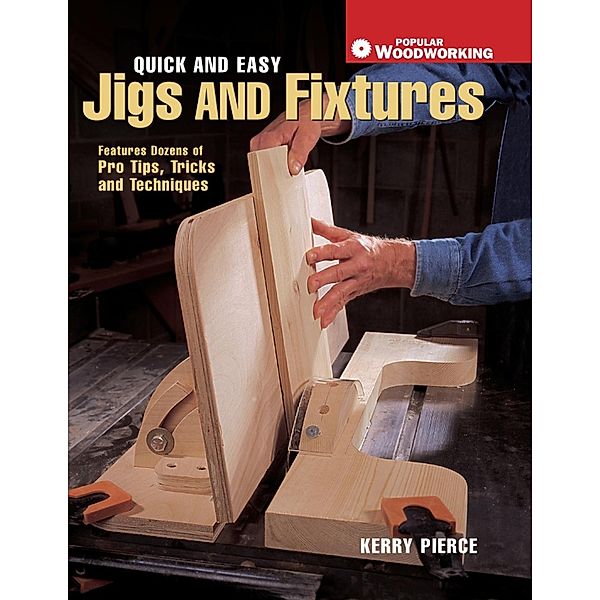 Quick & Easy Jigs and Fixtures, Kerry Pierce