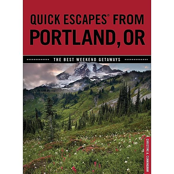 Quick Escapes® From Portland, OR / Quick Escapes From, Christine Cunningham