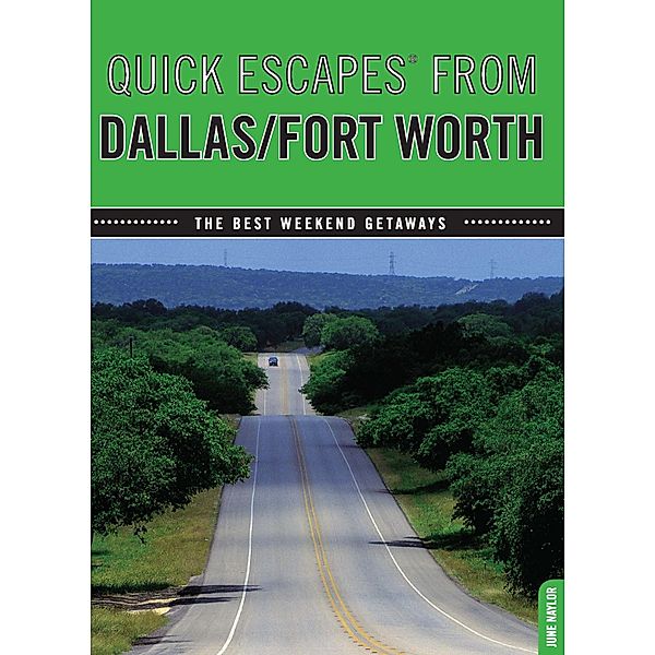 Quick Escapes From: Quick Escapes® From Dallas/Fort Worth, June Naylor